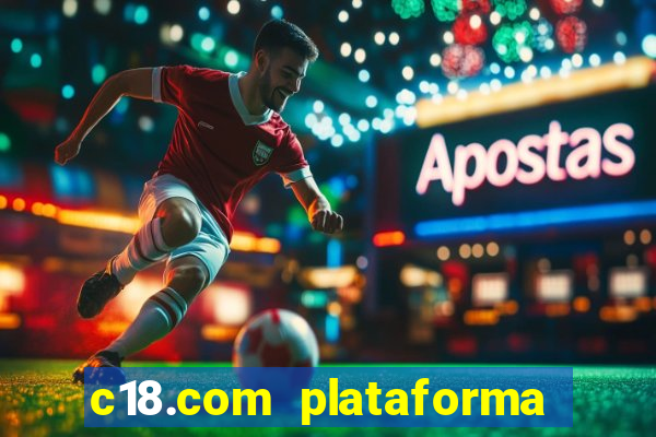 c18.com plataforma de jogos